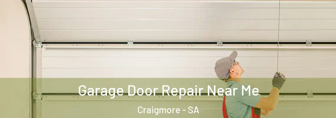 Garage Door Repair Near Me Craigmore - SA