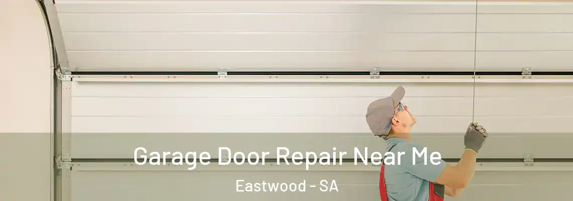 Garage Door Repair Near Me Eastwood - SA