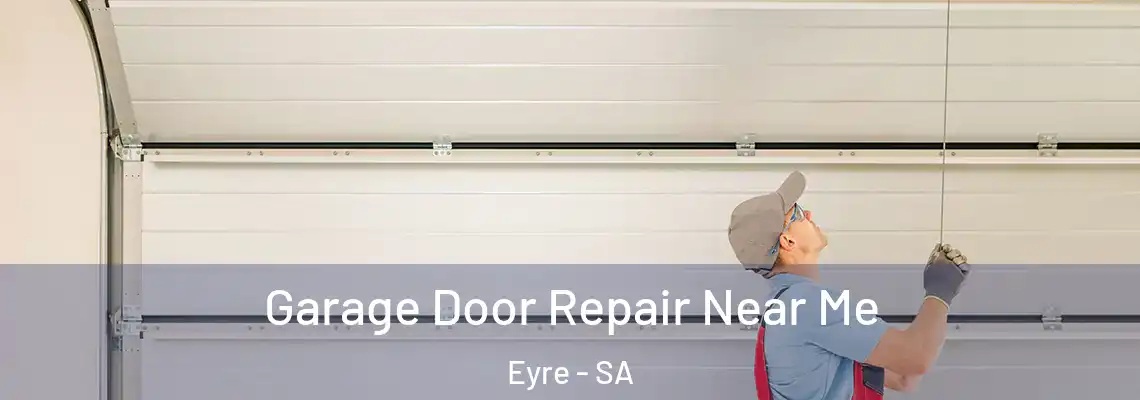 Garage Door Repair Near Me Eyre - SA