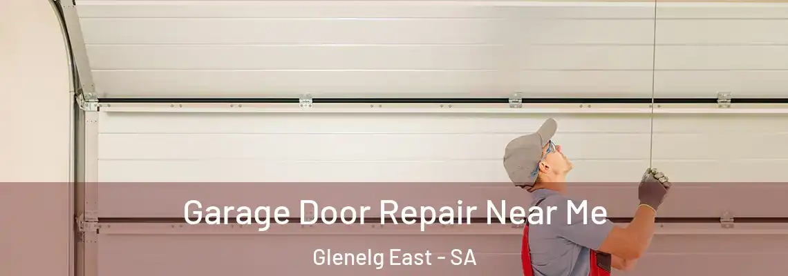 Garage Door Repair Near Me Glenelg East - SA