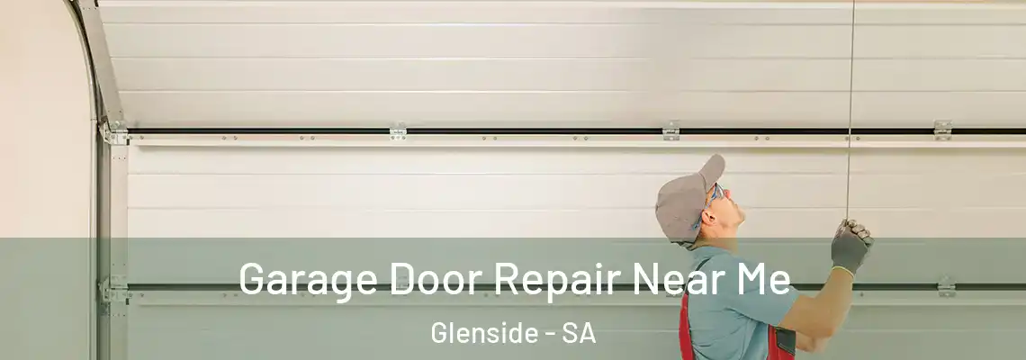 Garage Door Repair Near Me Glenside - SA