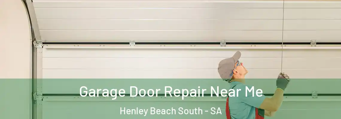 Garage Door Repair Near Me Henley Beach South - SA