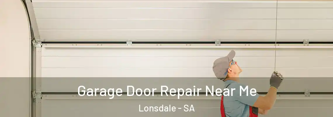 Garage Door Repair Near Me Lonsdale - SA