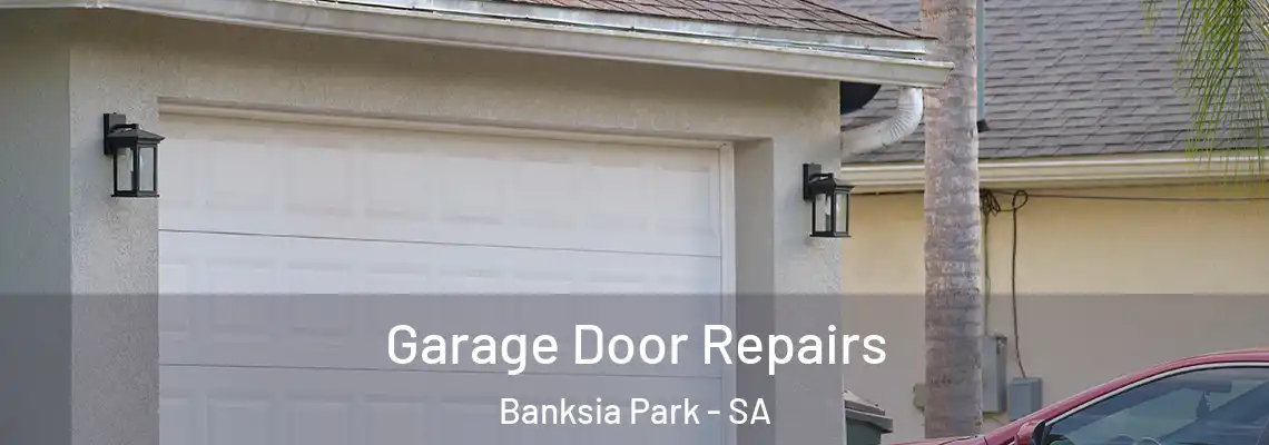 Garage Door Repairs Banksia Park - SA