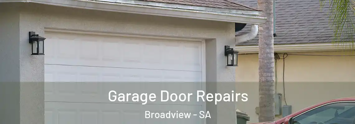 Garage Door Repairs Broadview - SA
