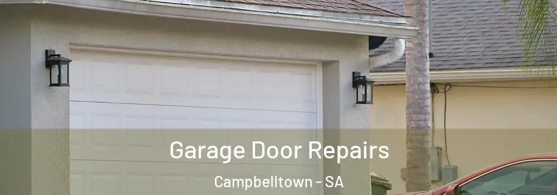 Garage Door Repairs Campbelltown - SA