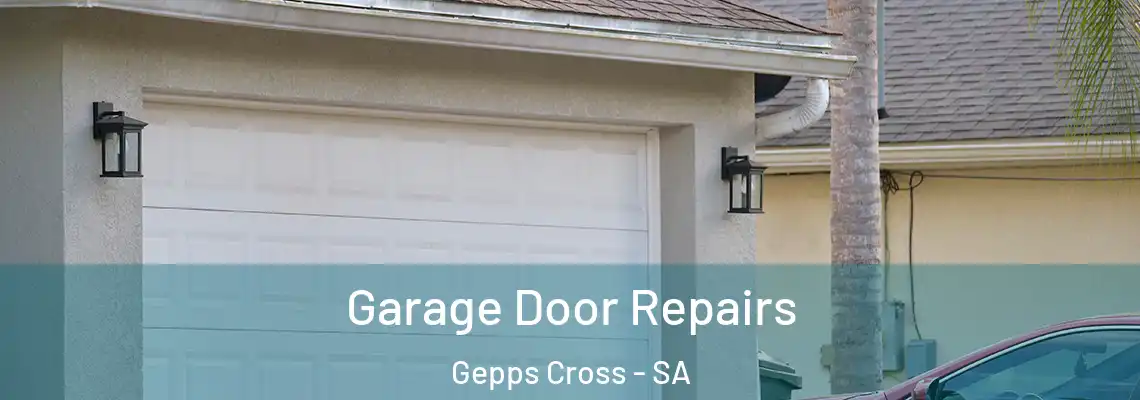 Garage Door Repairs Gepps Cross - SA