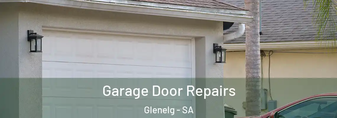 Garage Door Repairs Glenelg - SA