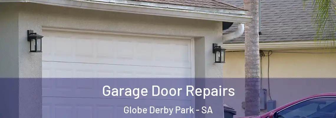 Garage Door Repairs Globe Derby Park - SA