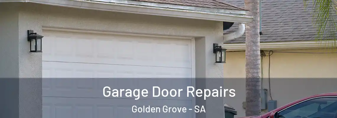 Garage Door Repairs Golden Grove - SA