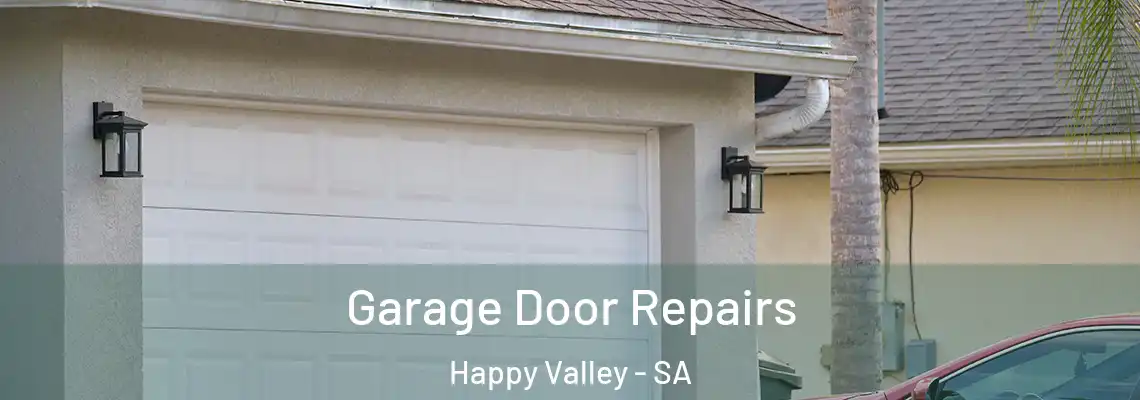 Garage Door Repairs Happy Valley - SA