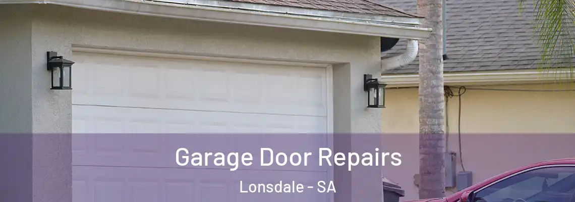 Garage Door Repairs Lonsdale - SA
