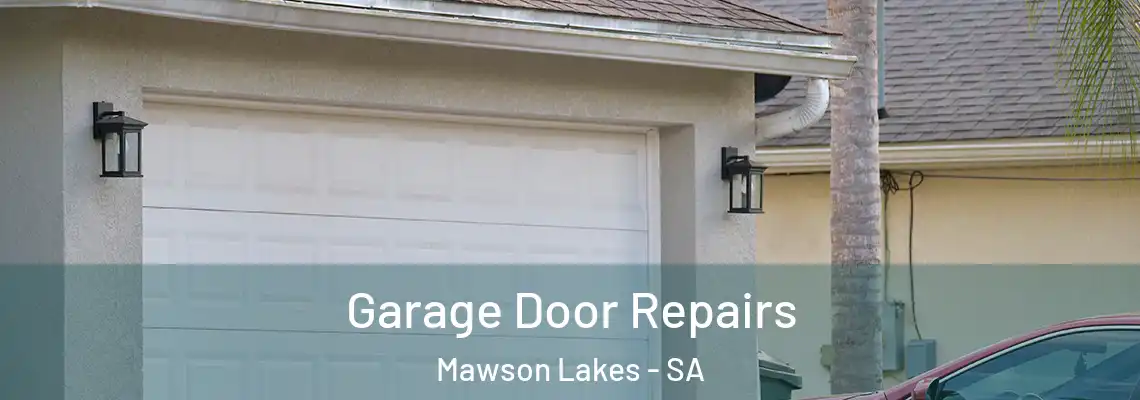 Garage Door Repairs Mawson Lakes - SA