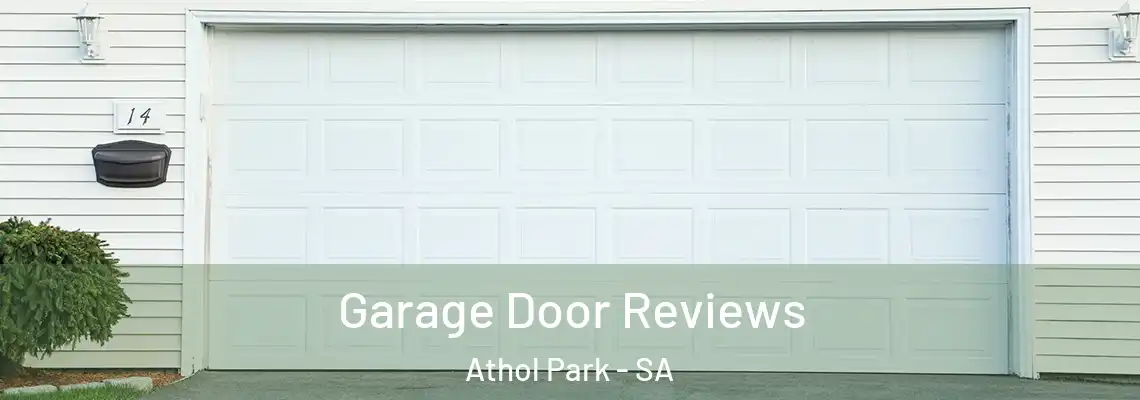 Garage Door Reviews Athol Park - SA