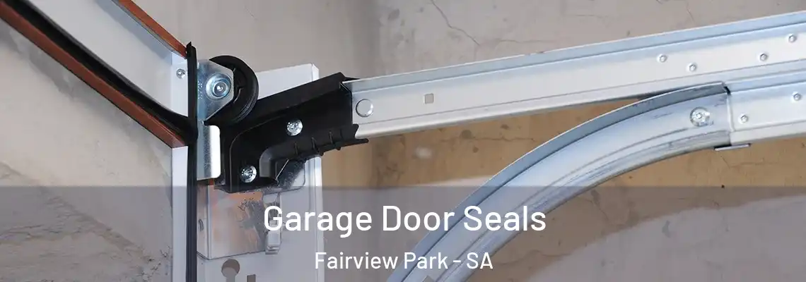  Garage Door Seals Fairview Park - SA