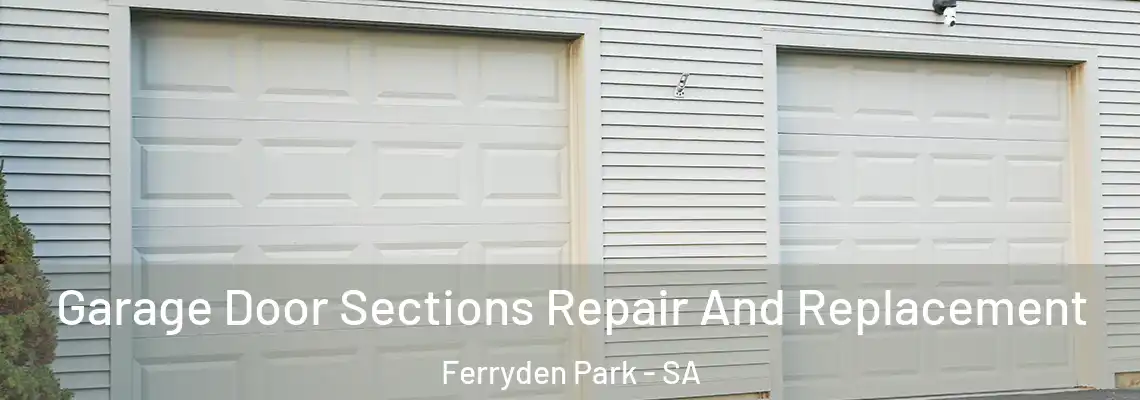 Garage Door Sections Repair And Replacement Ferryden Park - SA