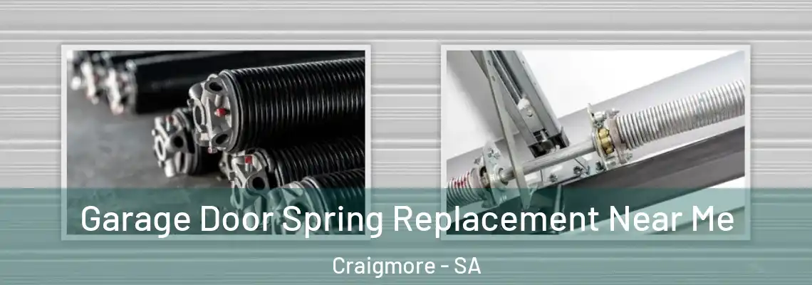 Garage Door Spring Replacement Near Me Craigmore - SA