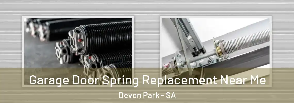 Garage Door Spring Replacement Near Me Devon Park - SA