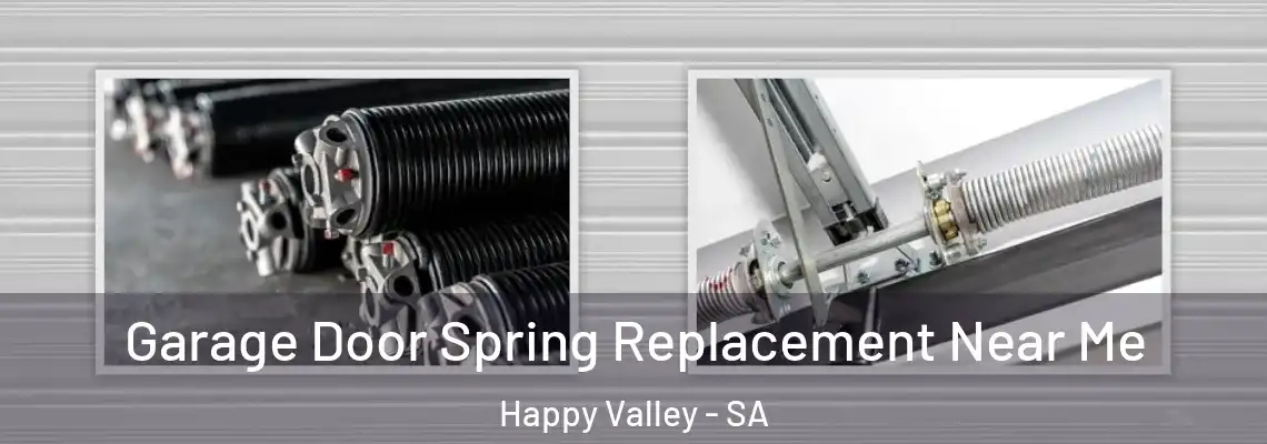 Garage Door Spring Replacement Near Me Happy Valley - SA