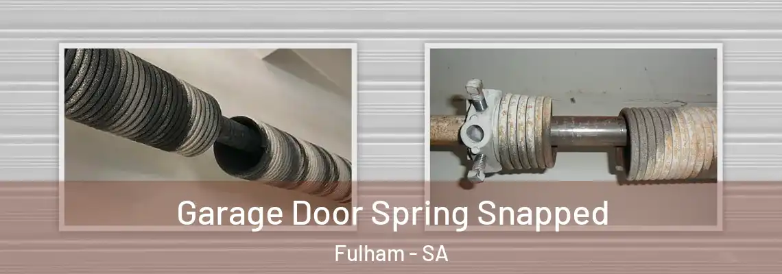 Garage Door Spring Snapped Fulham - SA