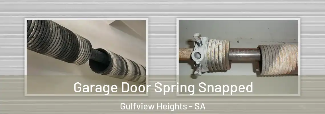 Garage Door Spring Snapped Gulfview Heights - SA