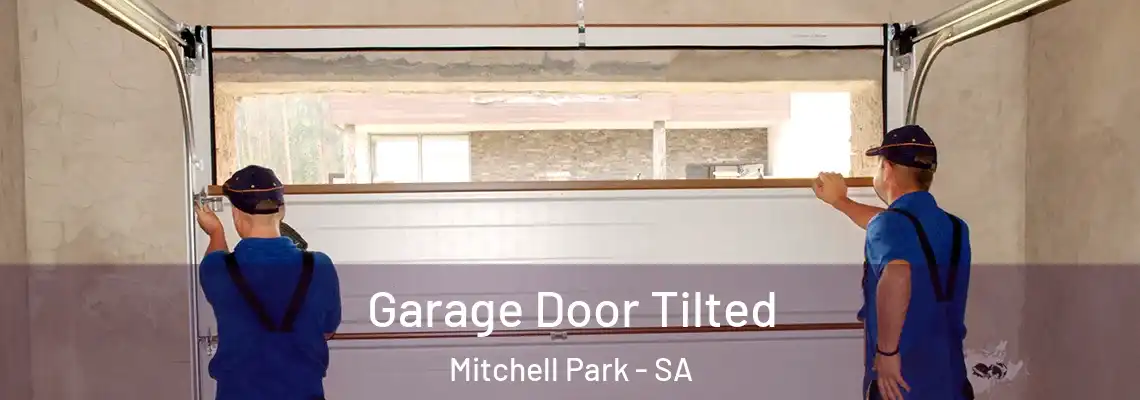 Garage Door Tilted Mitchell Park - SA