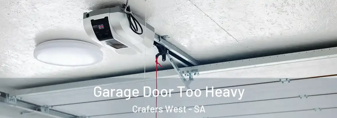 Garage Door Too Heavy Crafers West - SA