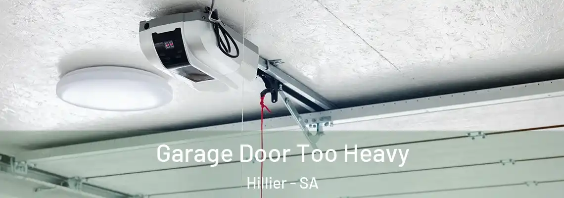  Garage Door Too Heavy Hillier - SA