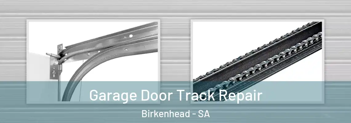 Garage Door Track Repair Birkenhead - SA