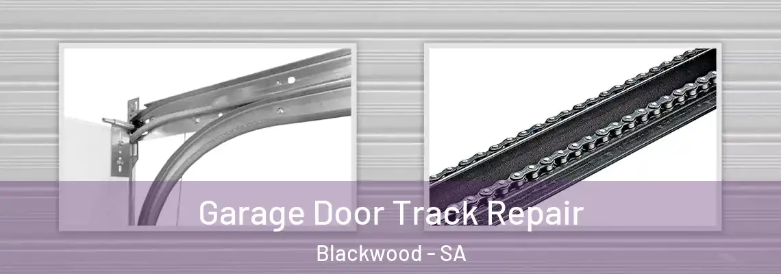 Garage Door Track Repair Blackwood - SA