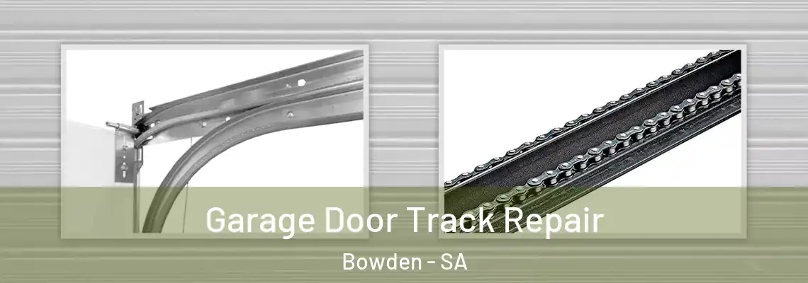 Garage Door Track Repair Bowden - SA