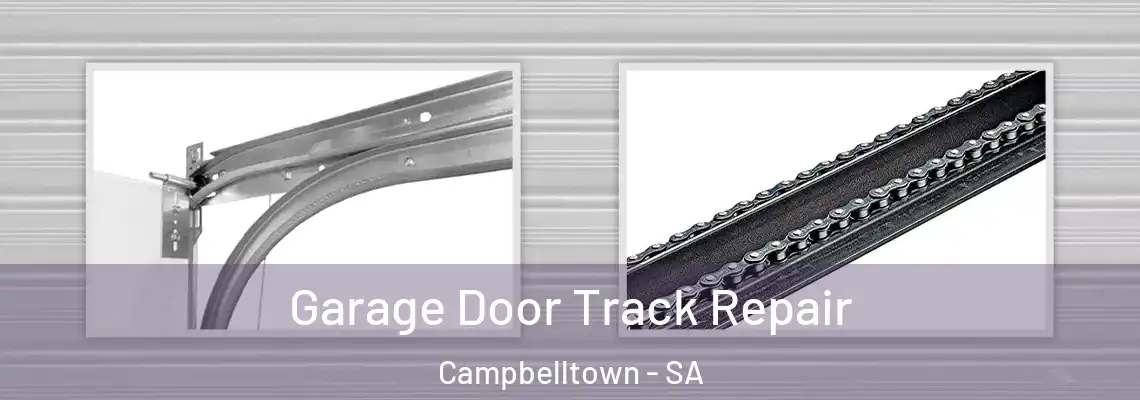 Garage Door Track Repair Campbelltown - SA