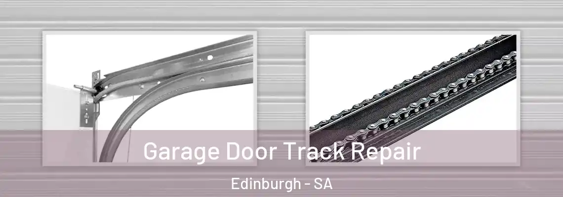 Garage Door Track Repair Edinburgh - SA