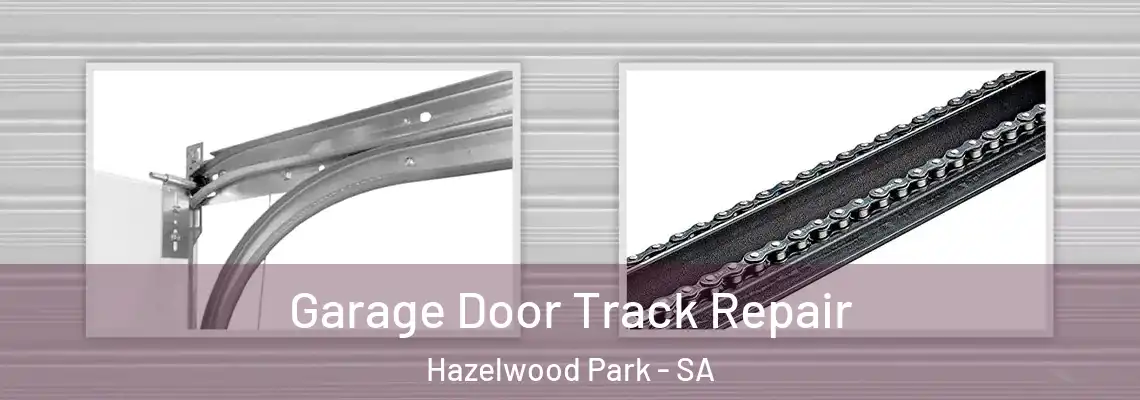 Garage Door Track Repair Hazelwood Park - SA