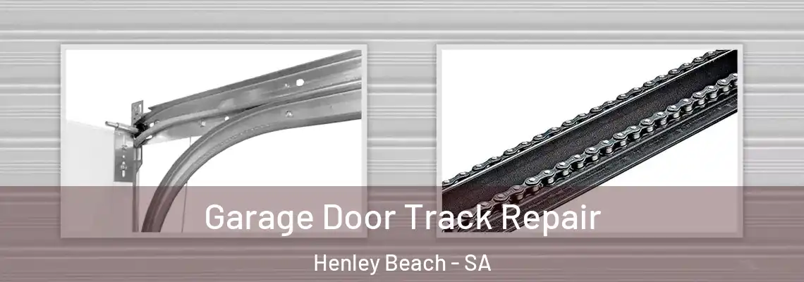 Garage Door Track Repair Henley Beach - SA