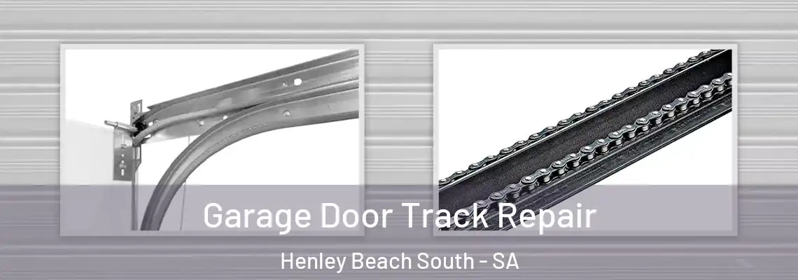 Garage Door Track Repair Henley Beach South - SA