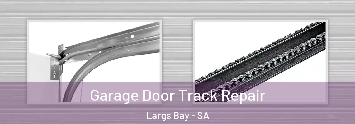 Garage Door Track Repair Largs Bay - SA