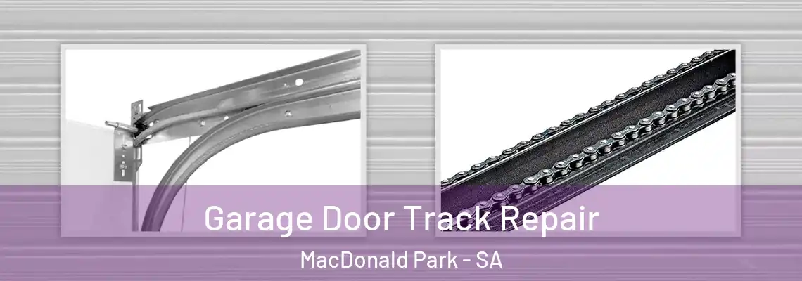 Garage Door Track Repair MacDonald Park - SA