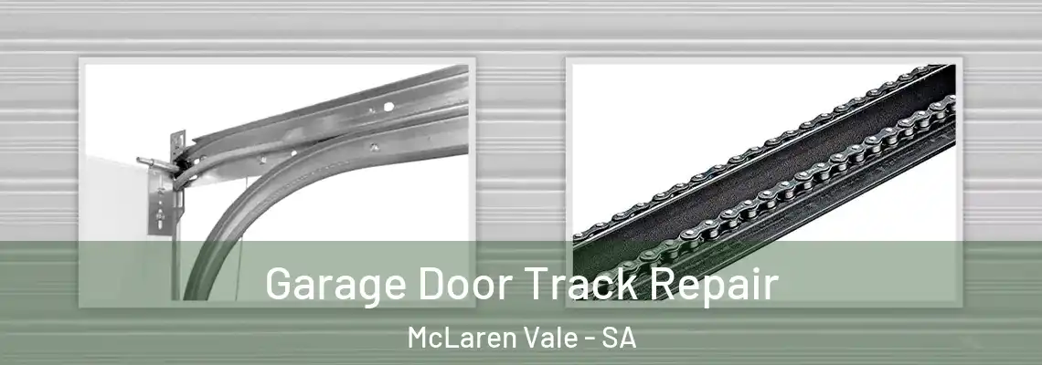 Garage Door Track Repair McLaren Vale - SA