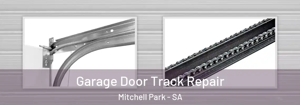 Garage Door Track Repair Mitchell Park - SA