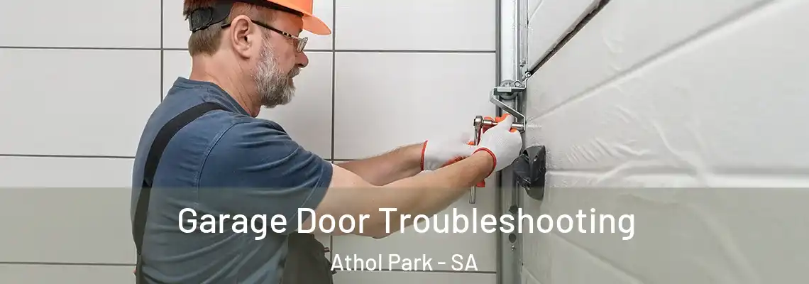Garage Door Troubleshooting Athol Park - SA