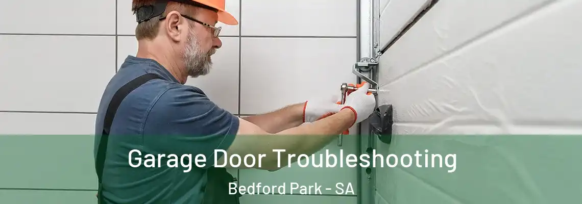 Garage Door Troubleshooting Bedford Park - SA