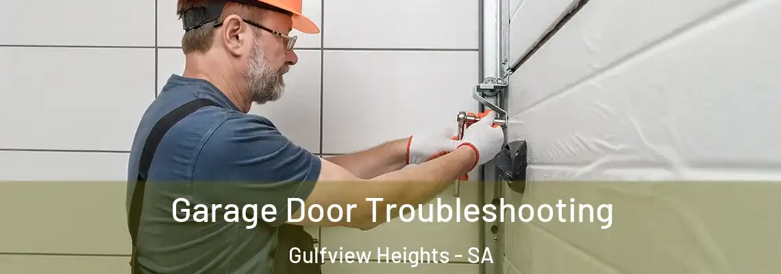  Garage Door Troubleshooting Gulfview Heights - SA
