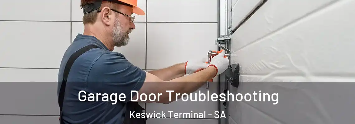 Garage Door Troubleshooting Keswick Terminal - SA