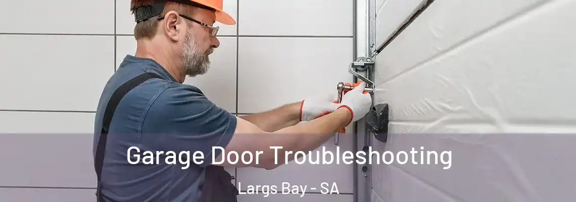 Garage Door Troubleshooting Largs Bay - SA