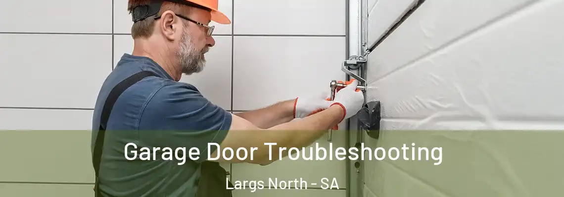 Garage Door Troubleshooting Largs North - SA