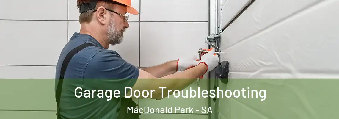 Garage Door Troubleshooting MacDonald Park - SA