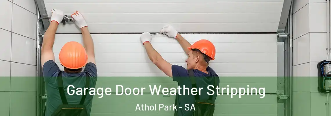 Garage Door Weather Stripping Athol Park - SA