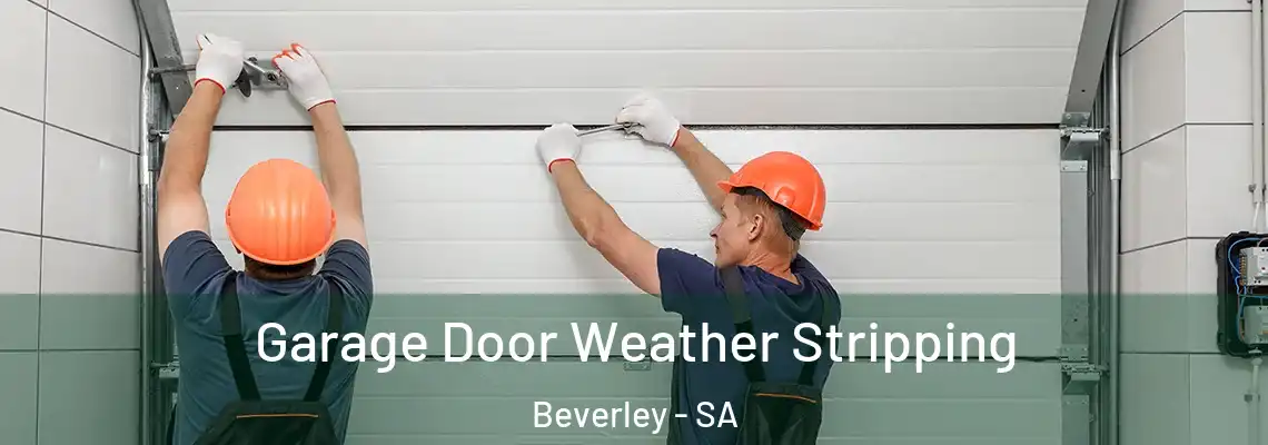 Garage Door Weather Stripping Beverley - SA