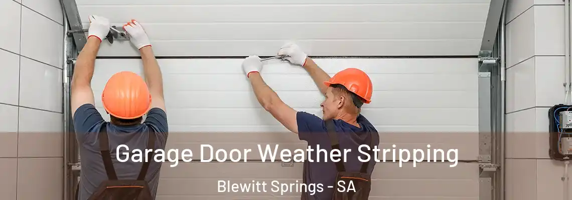 Garage Door Weather Stripping Blewitt Springs - SA